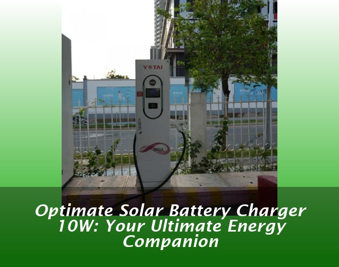 Optimate Solar Battery Charger 10W: Your Ultimate Energy Companion